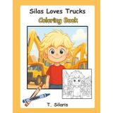 Silas Loves Trucks Coloring Book: A Fun Coloring Book for Little Truck Fans, 8.5 x 11, 25 coloring pages
