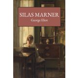 Silas Marner: The 1861 Historical Literary Fiction Classic