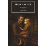 Silas Marner: The 19th Century Historical Fiction Classic by George Eliot