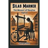 Silas MarnerThe Weaver of Raveloe Part II (Edition2024)