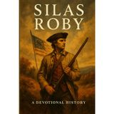 Silas Roby: The Narrow Way: A Devotional History of a Quiet Life and the Narrow Way: 1
