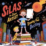 Silas The Super Artist (The Adventures Of Silas, Band 1)