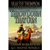 Silas “Tuf” Thompson Reward Hunter: Throw Down That Gun: A Western Adventure