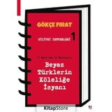 Silivri Defterleri 1 31 Mart'tan 23 Hazirana Beyaz Türklerin Köleliğe İsyanı - Gökçe Fırat