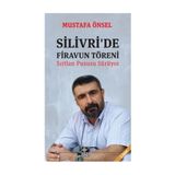 Silivri’de Firavun Töreni - Mustafa Önsel