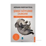 ŞIMDI SÖYLEME ZAMANI - ADNAN NUR BAYKAL