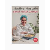 Şimdi Yemek Zamanı Hızlı Hayatlara Pratik ve Lezzetli Tarifle- Nadiya Hussain