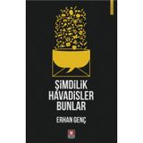 Şimdilik Havadisler Bunlar - Erhan Genç
