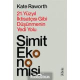 Simit Ekonomisi: 21.Yüzyıl İktisatçısı Gibi Düşünmenin Yedi Yolu - Kate Raworth