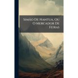 Simão De Nantua, Ou O Mercador De Feiras