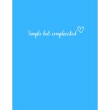 Simple: Large Blank Notebook | Unlined Notebook, Drawing Book | 8.5 x 11 (Letter Size) | Sketchbook for Women. Blue Soft Cover. Funny, Simple But Complicated.