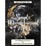 Simple Moon Journal April to December 2025: 9 Month Dated Workbook for Simple New & Full Moon Rituals | Large Desk Size, printed on quality white paper
