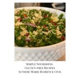 Simple Nourishing Gluten-Free Recipes: A collection Of Wholesome Meals To Nourish The Body And Mind!