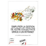 SIMPLIFIER LA GESTION DE VOTRE COLLECTIVITE GRACE A UN INTRANET
