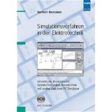 Simulationsverfahren in der Elektrotechnik: Grundlagen, Bauelemente, Grundschaltungen, Messtechnik mit analog-digitalem PC-Simulator