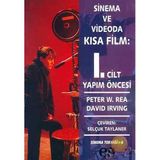 SINEMA VE VIDEODA KISA FILM 1. CILT YAPIM ÖNCESİ - PETER W. REA, DAVID IRVING