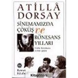 Sinemamızda Çöküş ve Rönesans Yılları - Atilla Dorsay