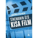 Sinemanın Özü Kısa Film - Sema Fener