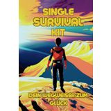 Single Survival Kit: Alltag meistern, Selbstliebe stärken & Herausforderungen überwinden – Dein umfassender Guide für ein erfülltes Singleleben