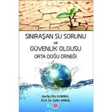 Sınıraşan Su Sorunu ve Güvenlik Olgusu Orta Doğu Örneği Şerife Filiz Cumbul