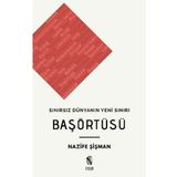 SINIRSIZ DÜNYANIN YENI SINIRI BAŞÖRTÜSÜ - NAZIF ŞİŞMAN