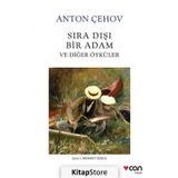 Sıra Dışı Bir Adam ve Diğer Öyküleri - Anton Pavloviç Çehov