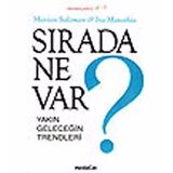 SIRADA NE VAR? YAKIN GELECEĞIN TRENDLERI - IRA MATATHIA;MARIAN SALZMAN