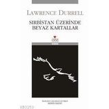 SIRBİSTAN ÜZERİNDE BEYAZ KARTALLAR - LAWRENCE DURRELL