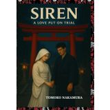 Siren: A Love Put on Trial: A Mother’s Trial in the Shadows of Love