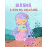 SIRENE: LIBRO DA COLORARE PER BAMBINI: Più di 100 pagine da colorare con Sirene per Bambini. Formato A4