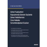Şirket Faaliyetleri Kapsamında İşlenen Suçlarda Şirket Yetkililerinin Ceza Hukuku Sorumluluğunun Esasları
