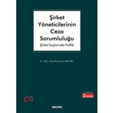 Şirket Yöneticilerinin Ceza Sorumluluğu Şirket Suçlarında Faillik Dr. Öğr. Üyesi Ramazan Arıtürk 2. Baskı, Mart 2024