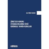 Şirketler Hukuku Uyuşmazlıklarına Özgü Kurumsal Tahkim Kuralları