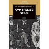 Sivas Kongresi Günleri - Mustafa Kemal Atatürk