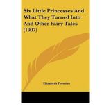 [(Six Little Princesses and What They Turned Into and Other Fairy Tales (1907))] [Author: Elizabeth Prentiss] published on (November, 2009)