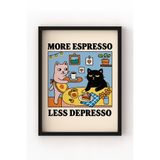 Siyah Ahşap Çerçeveli More Espresso, Less Depresso Poster – Eğlenceli Kedili Kahve Duvar Tablosu Siyah Çerçeveli 10 x 15