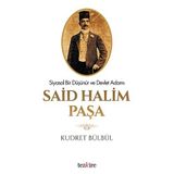Siyasal Bir Düşünür ve Devlet Adamı Said Halim Paşa - Kudret Bülbül