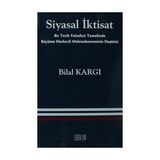 SIYASAL İKTISAT BIR TARIH FELSEFESI TEMELINDE BÜYÜME MERKEZLI MAKROEKONOMININ ELEŞTIRISI - BILAL KARGI