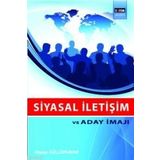 SIYASAL İLETİŞİM VE ADAY İMAJI - HASAN GÜLLÜPUNAR