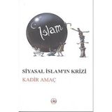 Siyasal İslam’ın Krizi - Kadir Amaç