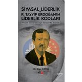 Siyasal Liderlik ve R.Tayyip Erdoğanın Liderlik Kodları - Oğuz Göksu