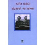 Siyaset ve Asker - Zafer Üskül