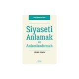 Siyaseti Anlamak ve Anlamlandırmak - Yüksel Taşkın