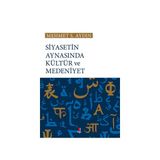 Siyasetin Aynasında Kültür ve Medeniyet - Mehmet S. Aydın