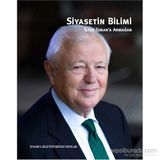 Siyasetin Bilimi - İlter Turan’a Armağan - Boğaç Erozan Nihal İncioğlu Pınar Uyan Semerci