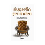 SIYASETIN ŞERRİNDEN - MURAT ÇİFTKAYA