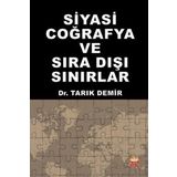 Siyasi Coğrafya ve Sıra Dışı Sınırlar - Tarık Demir