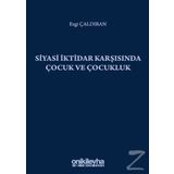 Siyasi İktidar Karşısında Çocuk ve Çocukluk - Ezgi Çaldıran