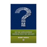 SIZ NE SÖYLEDİNİZ, BANKACINIZ NE ANLADI - MEHMET VURUCU