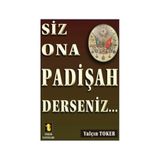 Siz Ona Padişah Derseniz - Yalçın Toker